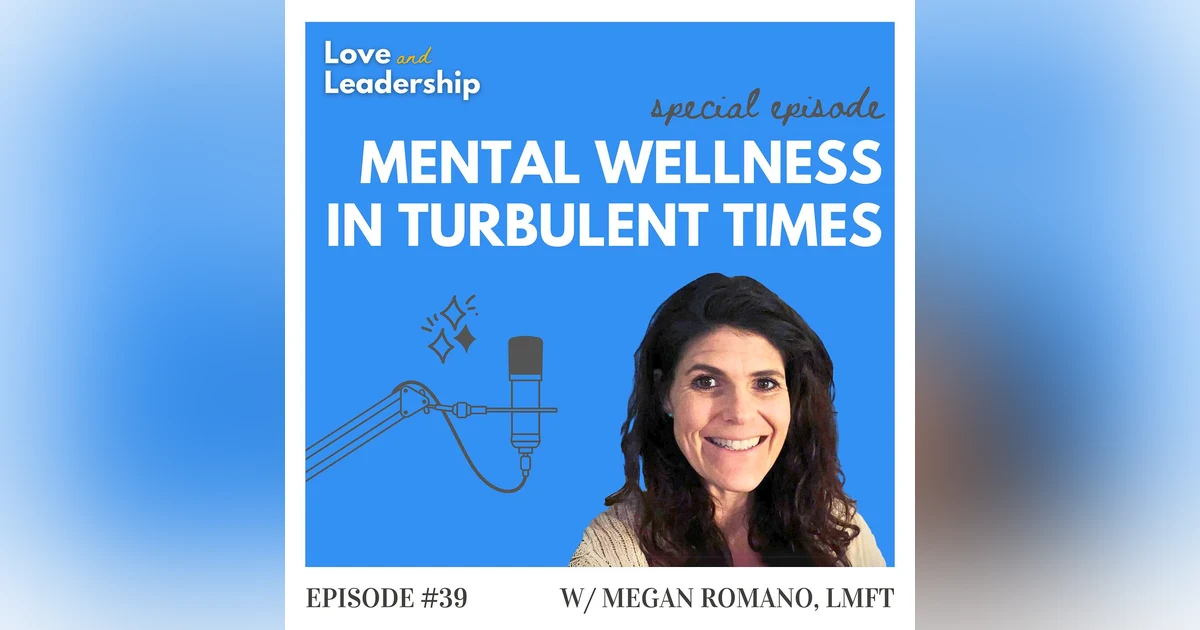 ENCORE: Leading Through Turbulent Times with Megan Romano, LMFT