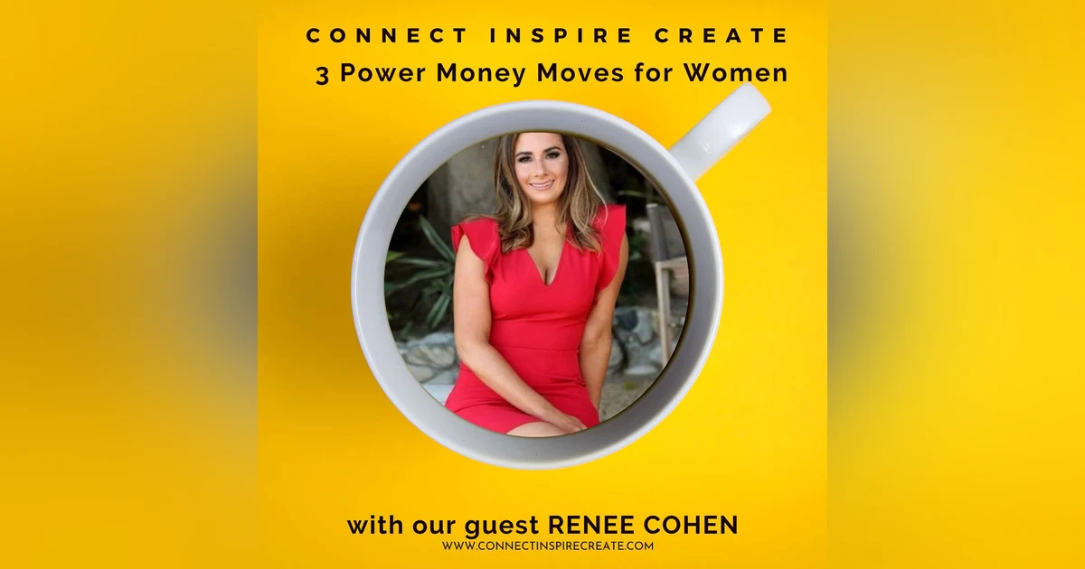 #20: 3 Power Money Moves for Women with our guest Renee Cohen