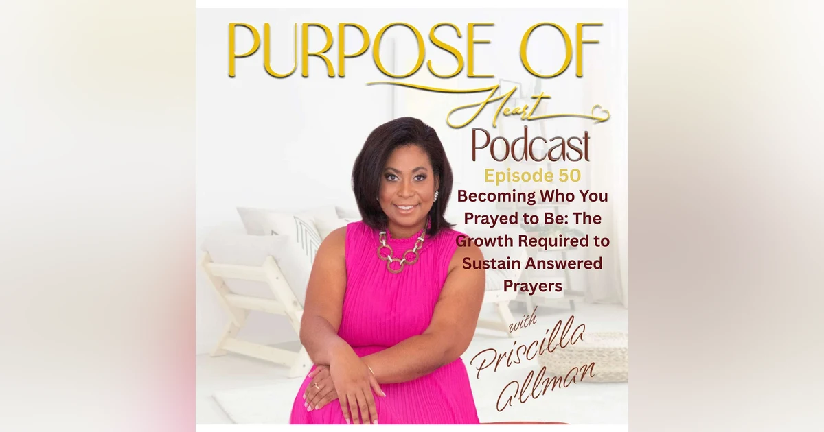 Becoming Who You Prayed to Be: The Growth Required to Sustain Answered Prayers