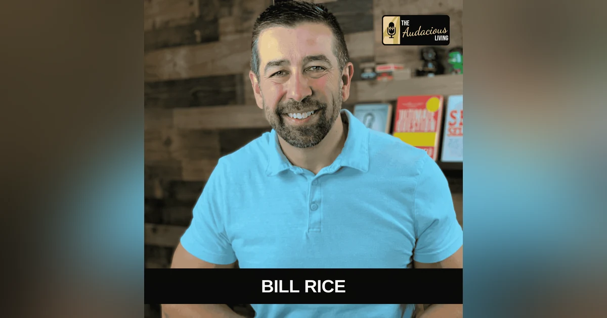How Curiosity & Courage Shape Success: Leadership Lessons with Bill Rice