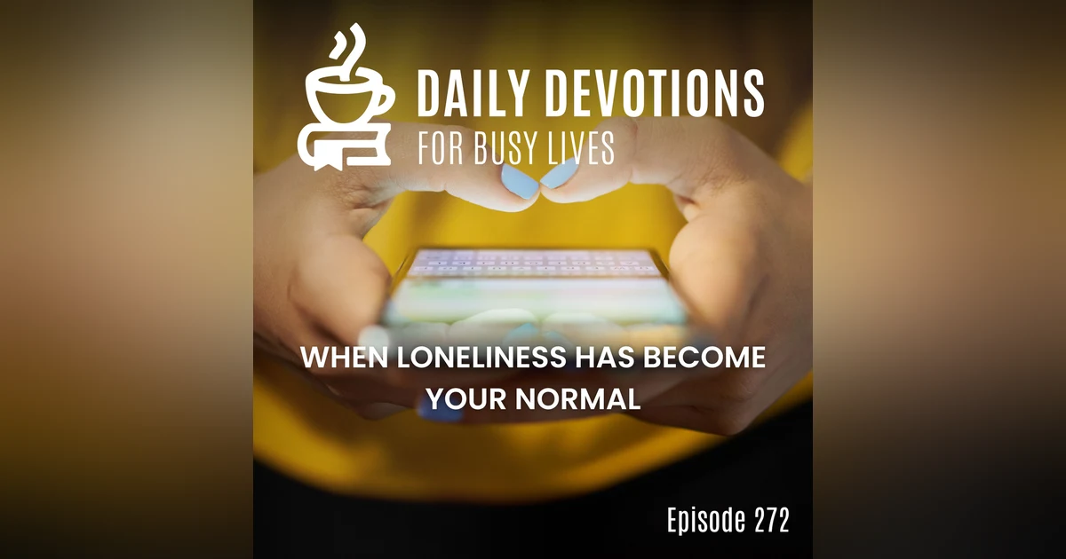 When Loneliness Has Become Your Normal