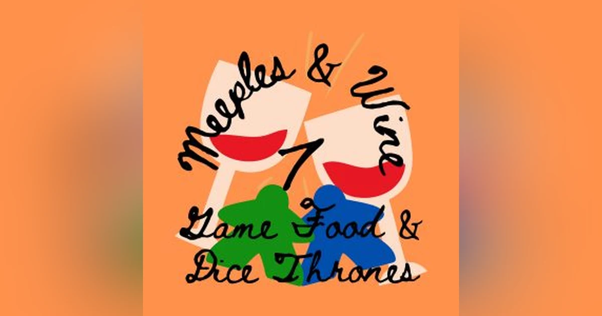Meeples & Wine 7 – Game Food & Dice Thrones