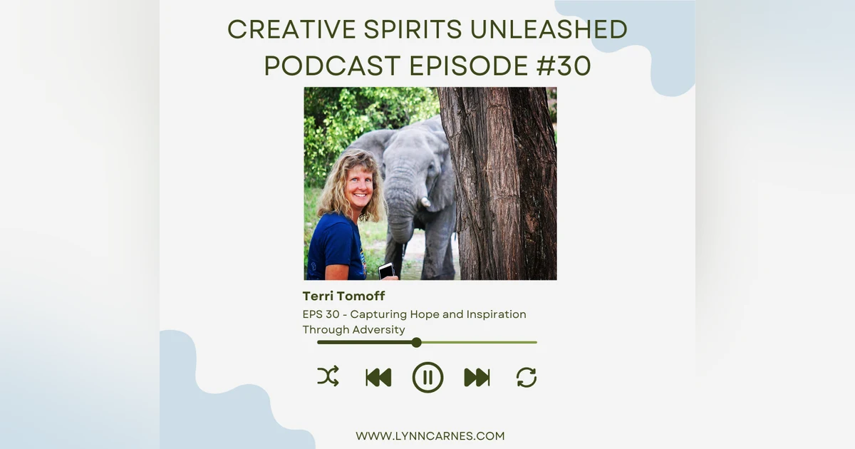 #30 Terri Tomoff: Capturing Hope and Inspiration Through Adversity