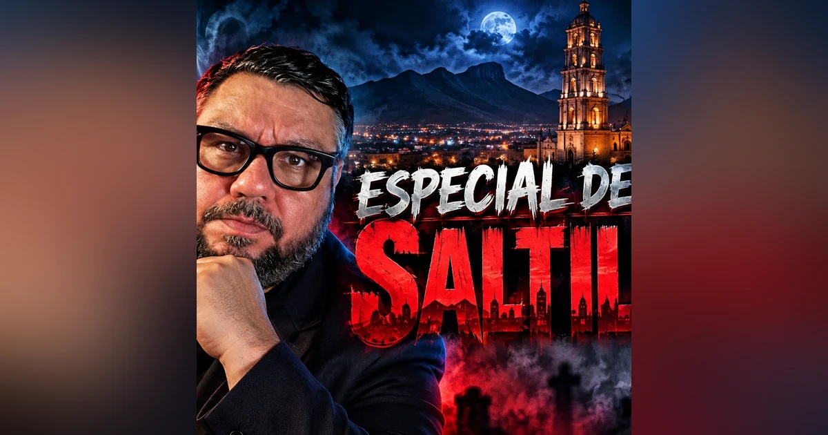 Historias de Miedo Octubre 9 de 2026 ESPECIAL DESDE SALTILLO