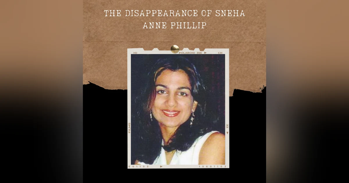 S02E12: THE DISAPPEARANCE OF SNEHA ANNE PHILLIP