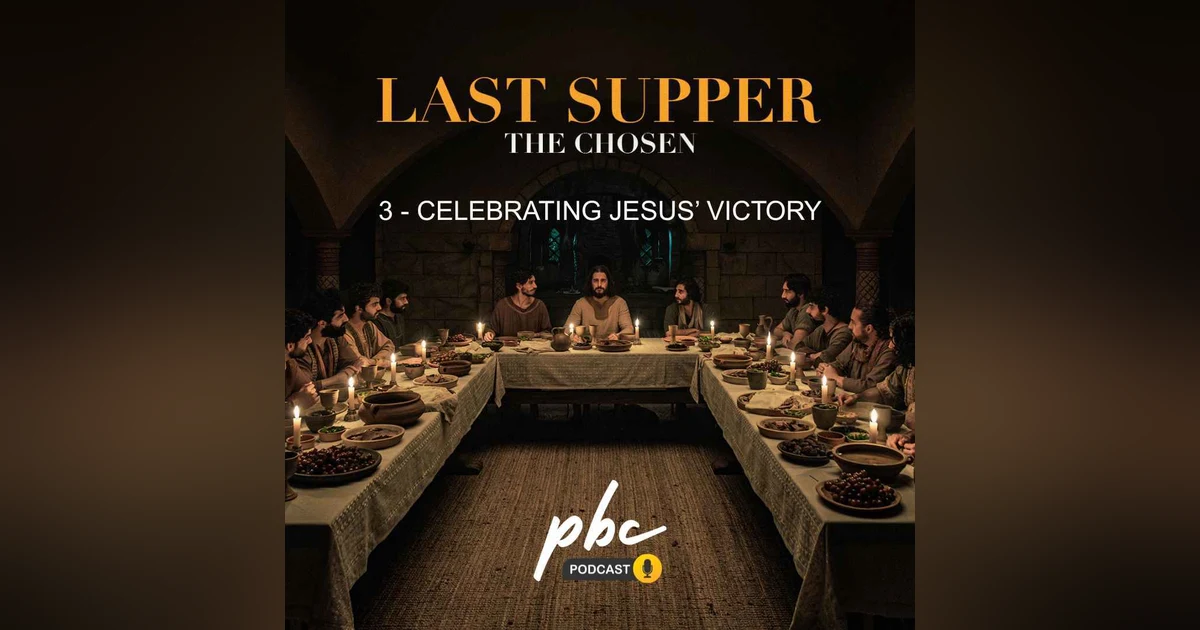 Last Supper (3): Celebrating Jesus' Victory