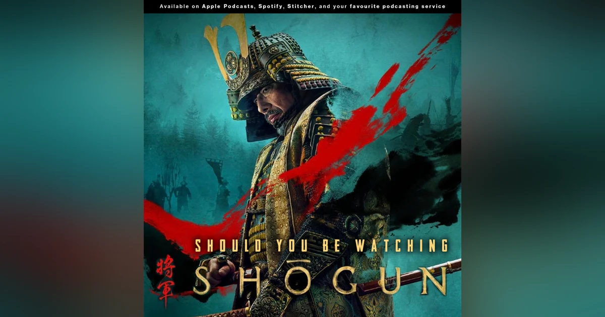 234: A flower is a flower only because they fall | Should you be watching "Shogun?"