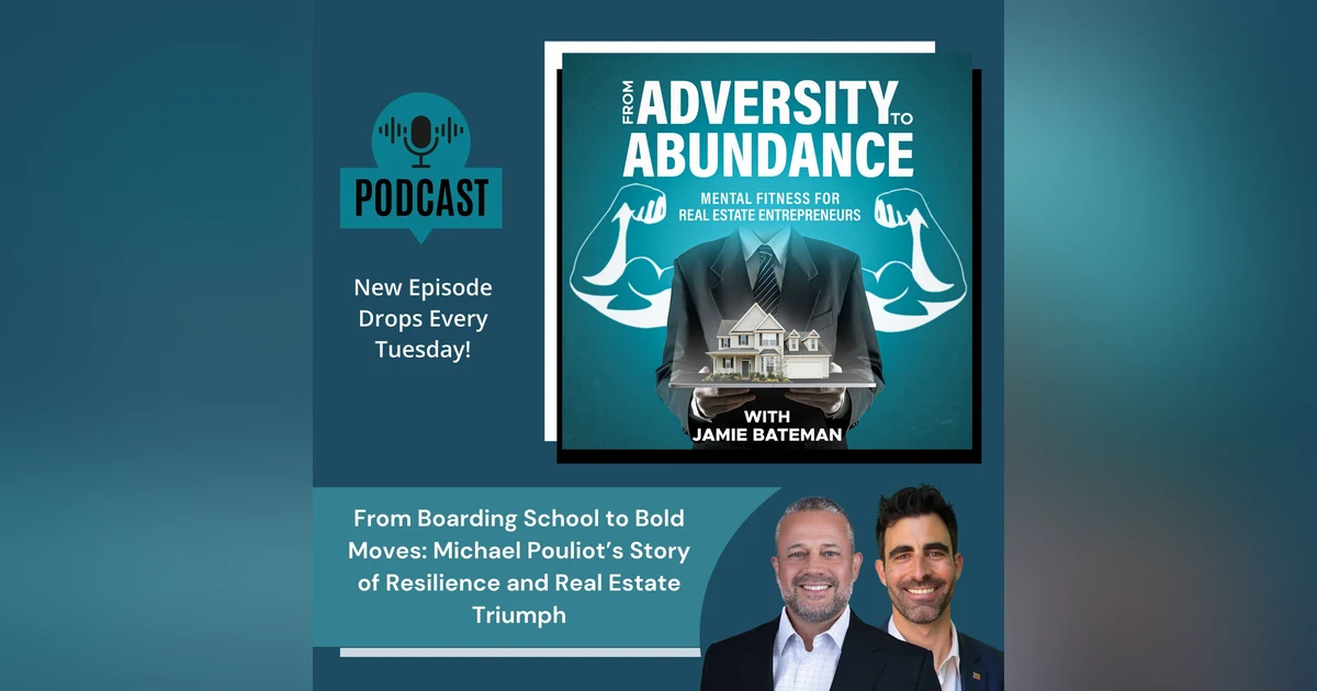 From Boarding School to Bold Moves: Michael Pouliot’s Story of Resilience and Real Estate Triumph