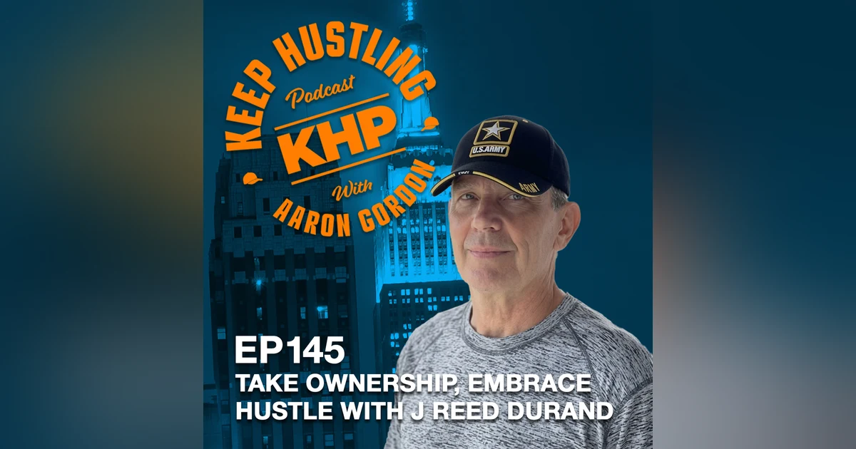 Take Ownership, Embrace Hustle with J Reed Durand