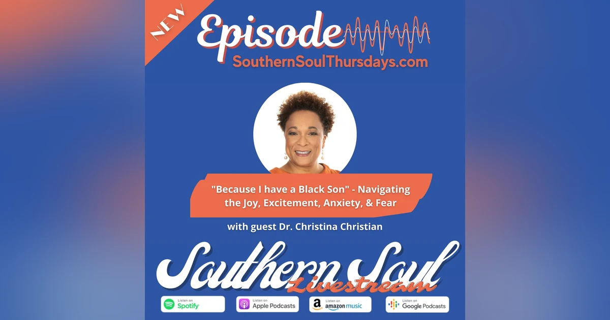 ”Because I have a Black Son” - Navigating the Joy, Excitement, Anxiety, & Fear
