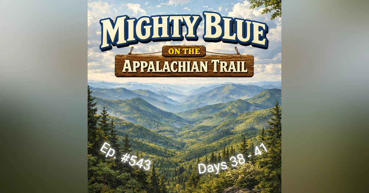 Episode #543 - Days 38-41 Appalachian Trail 2026