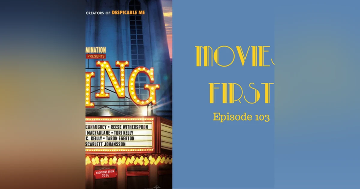 105: Sing - Movies First with Alex First & Chris Coleman Episode 103