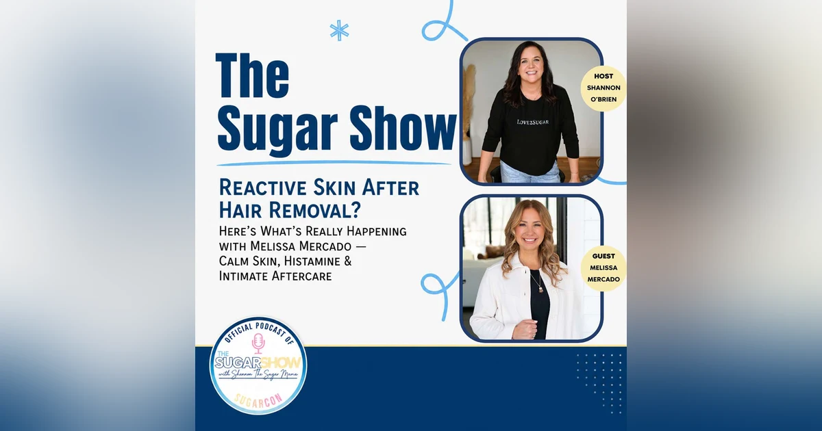 Reactive Skin After Hair Removal? Here’s What’s Really Happening     with Melissa Mercado — Calm Skin, Histamine & Intimate Aftercare