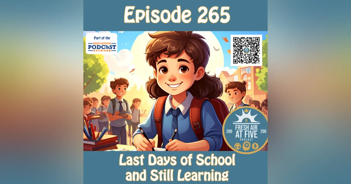 Last Days of School and Still Learning - FAAF 265