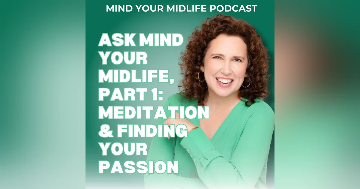 Ask Mind Your Midlife: Meditation, Self-Confidence, and the Power of Color (Ask MYM Part 1, Ep. 40)