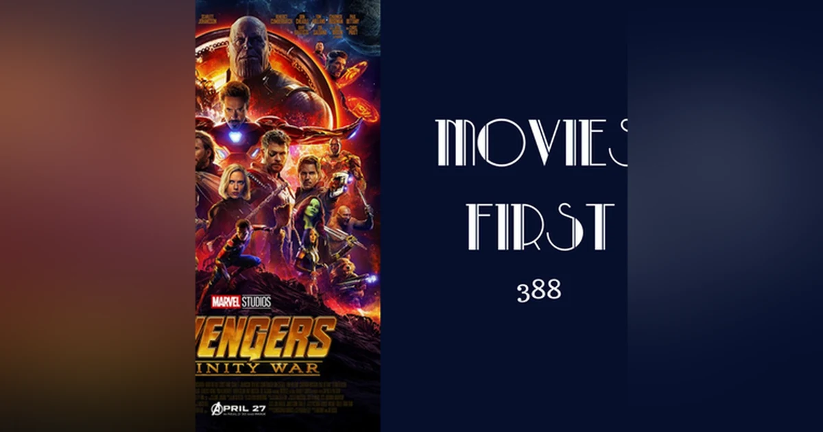 388: Avengers: Infinity War - Movies First with Alex First