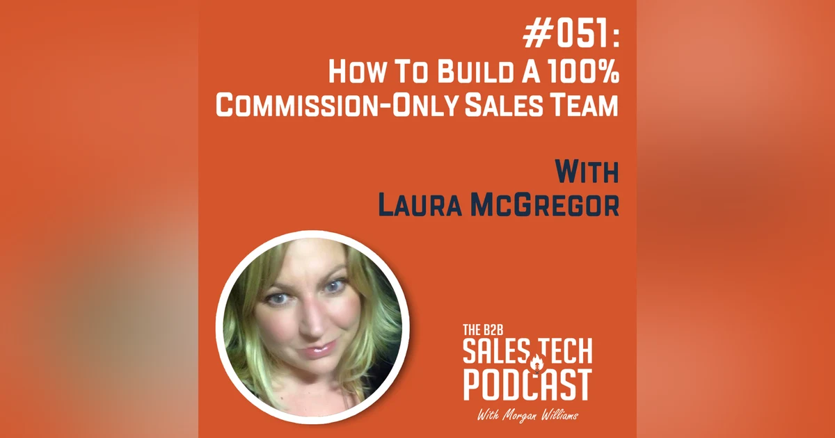 #051: How to Build a 100% Commission-Only Sales Team with Laura McGregor