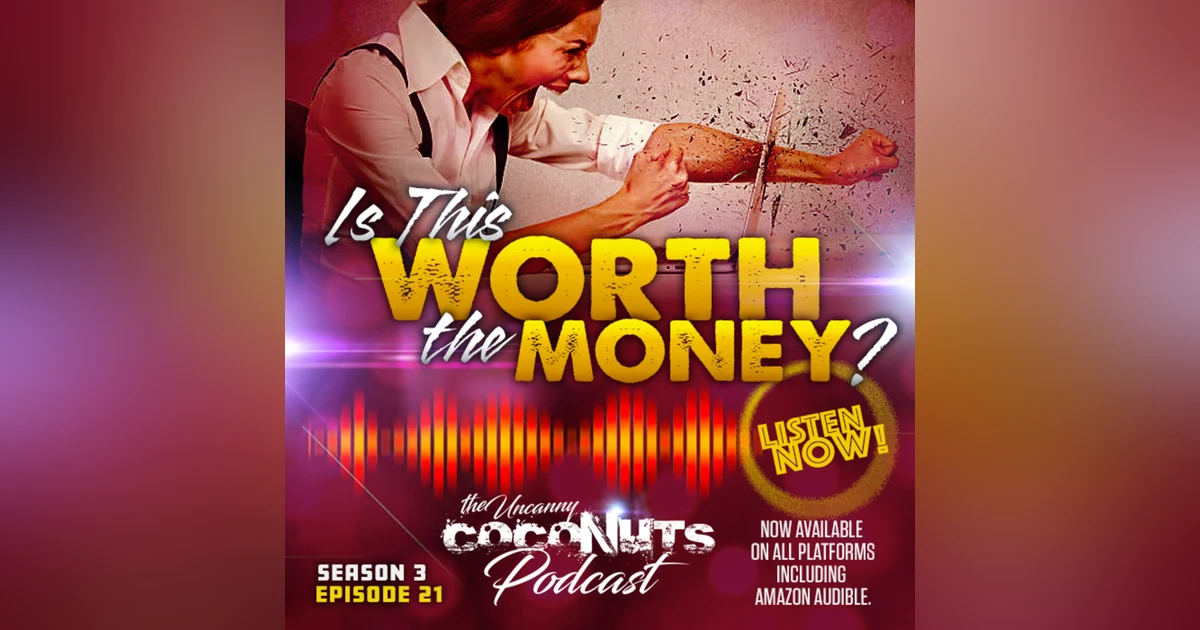 S3E21 – Is This Worth the Money, Really?