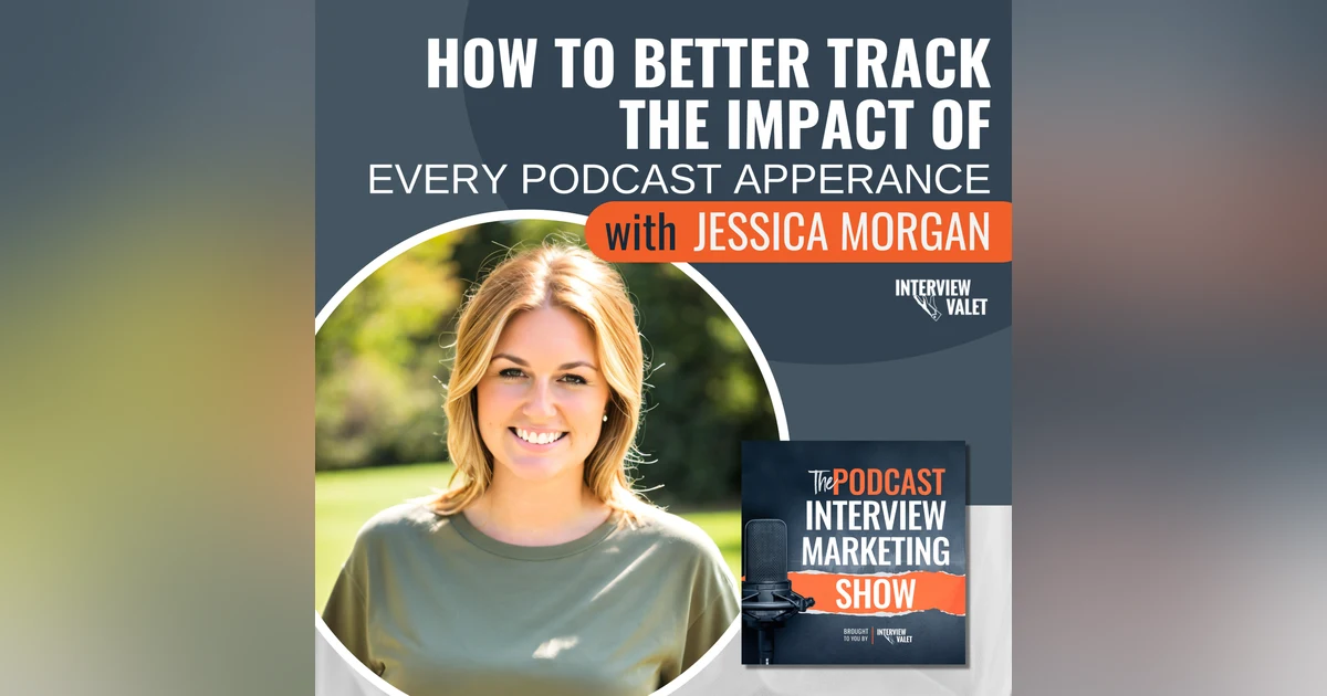 How To Better Track The Impact of Every Podcast Appearance