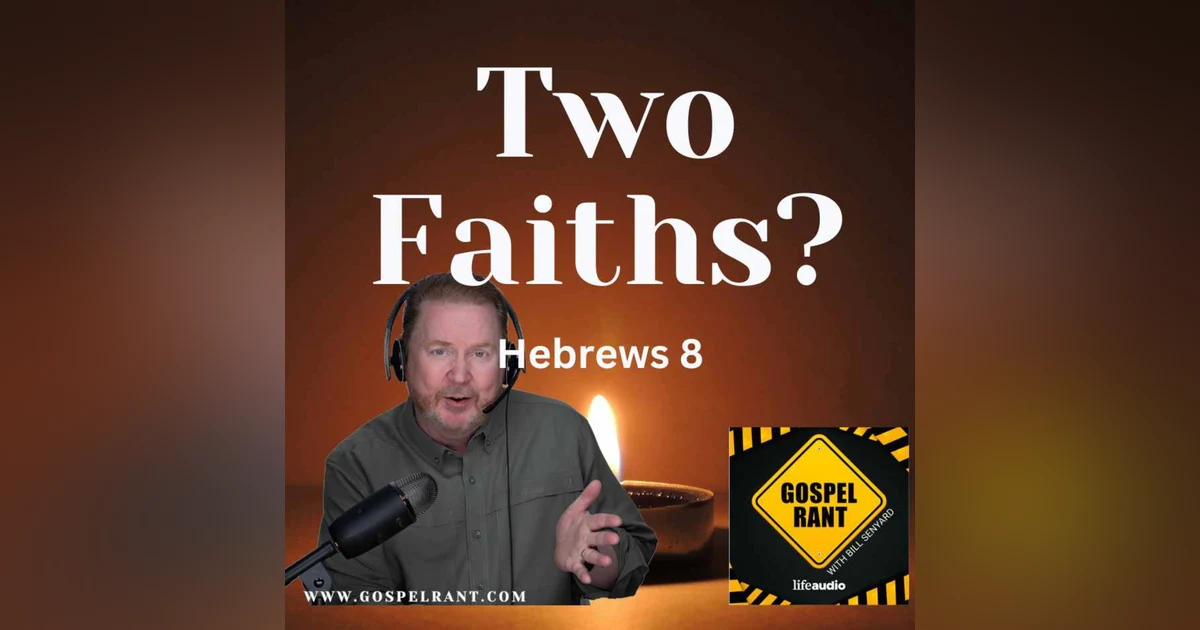 Two Faiths? (Hebrews 8)