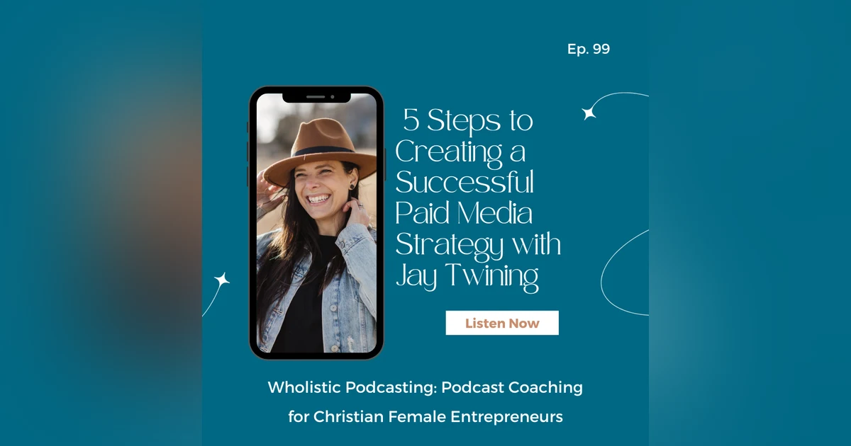 Podcast Monetization: 5 Steps to Creating a Successful Paid Media Strategy with Jay Twining [99]