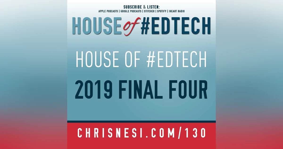 2019 House of #EdTech Final Four - HoET130