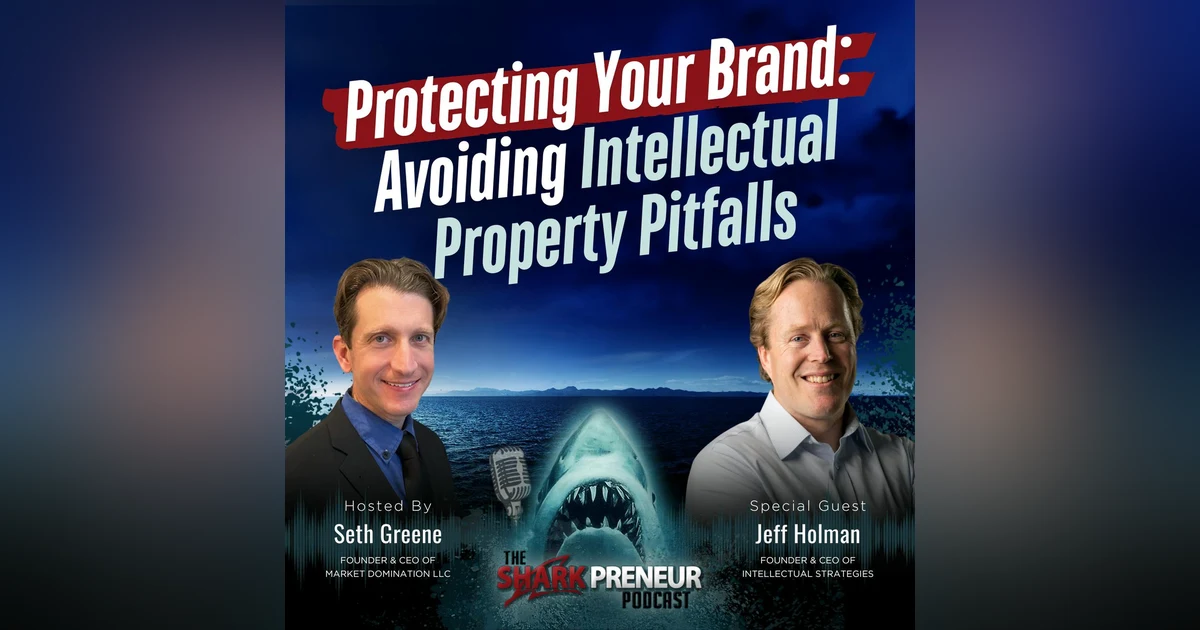 Episode 1204: Protecting Your Brand: Avoiding Intellectual Property Pitfalls with Jeff Holman