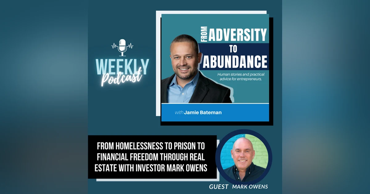 From Homelessness to Prison to Financial Freedom through Real Estate with Mark Owens