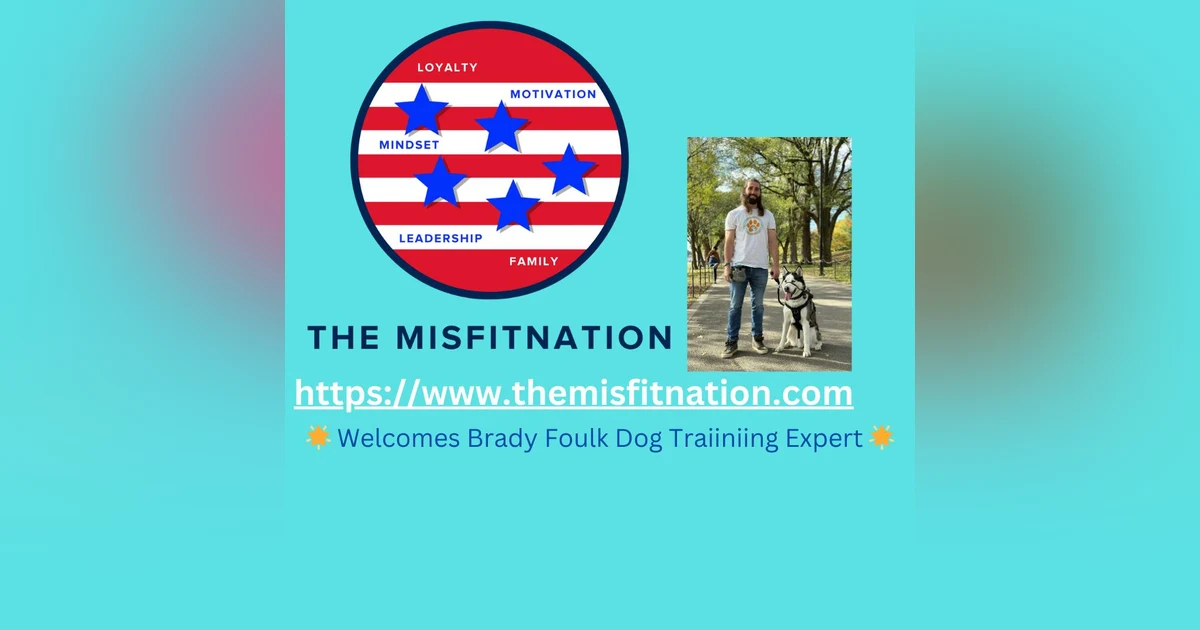Unleashing Joy: Brady Foulk's Transformative Canine Journey on The MisFitNation Show