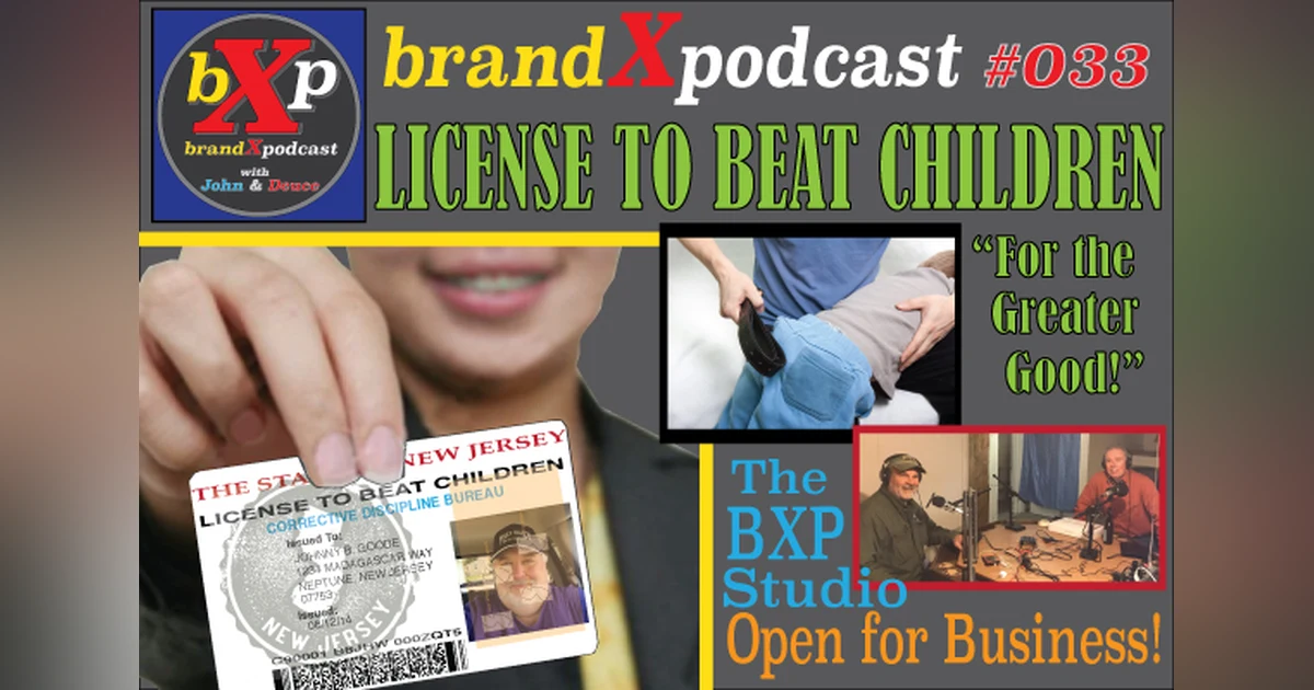 License to Beat Children | Brand X Podcast 033
