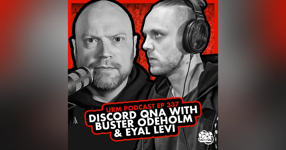 EP 337 | Discord QNA With Buster Odeholm & Eyal Levi