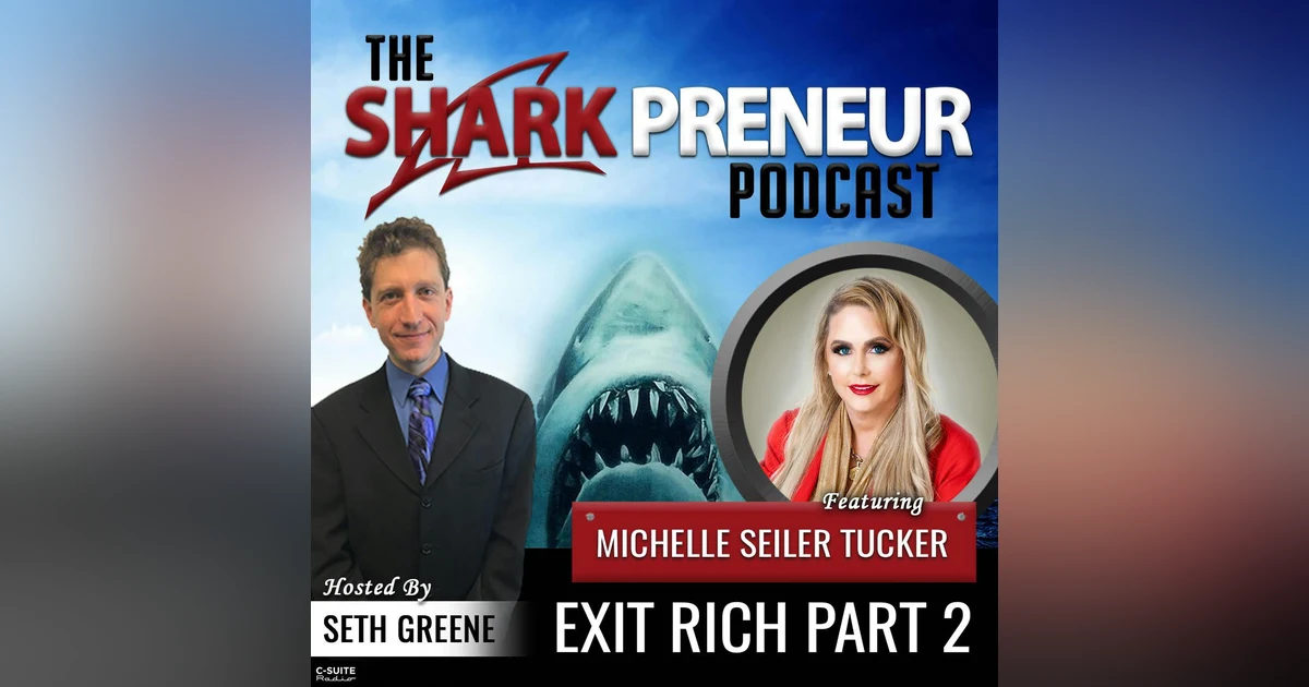 804: Exit Rich Part 2 , Michelle Seiler Tucker, SeilerTucker.com