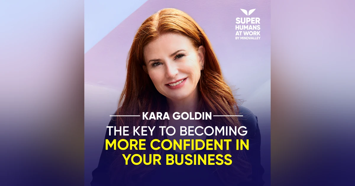 The Key To Becoming More Confident In Your Business - Kara Goldin