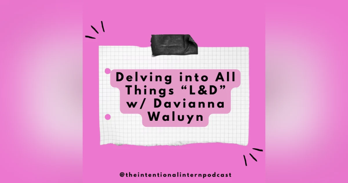 Delving into All Things "L&D" w/Davianna Waluyn