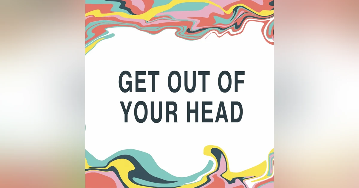 Moving Beyond Shame - Get Out of Your Head
