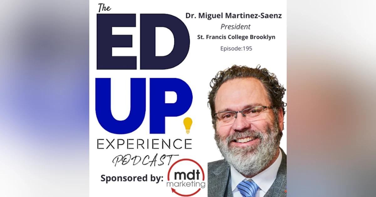 195: Fit Is Creating Conditions For Belonging - with Dr. Miguel Martinez-Saenz, President, St. Francis College Brooklyn