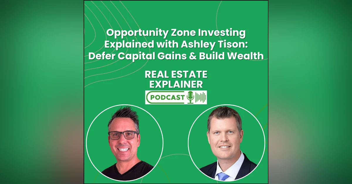 Opportunity Zone Investing Explained with Ashley Tison: Defer Capital Gains & Build Wealth