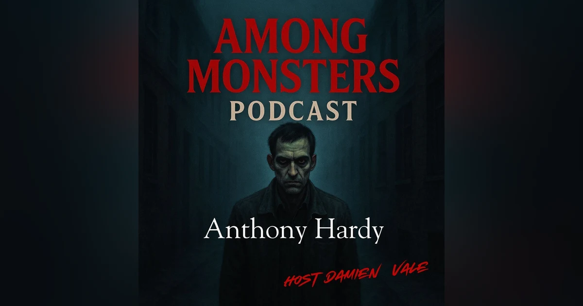 S1E121: Anthony Hardy: The Camden Ripper and the Dismembered Truth Behind the Door