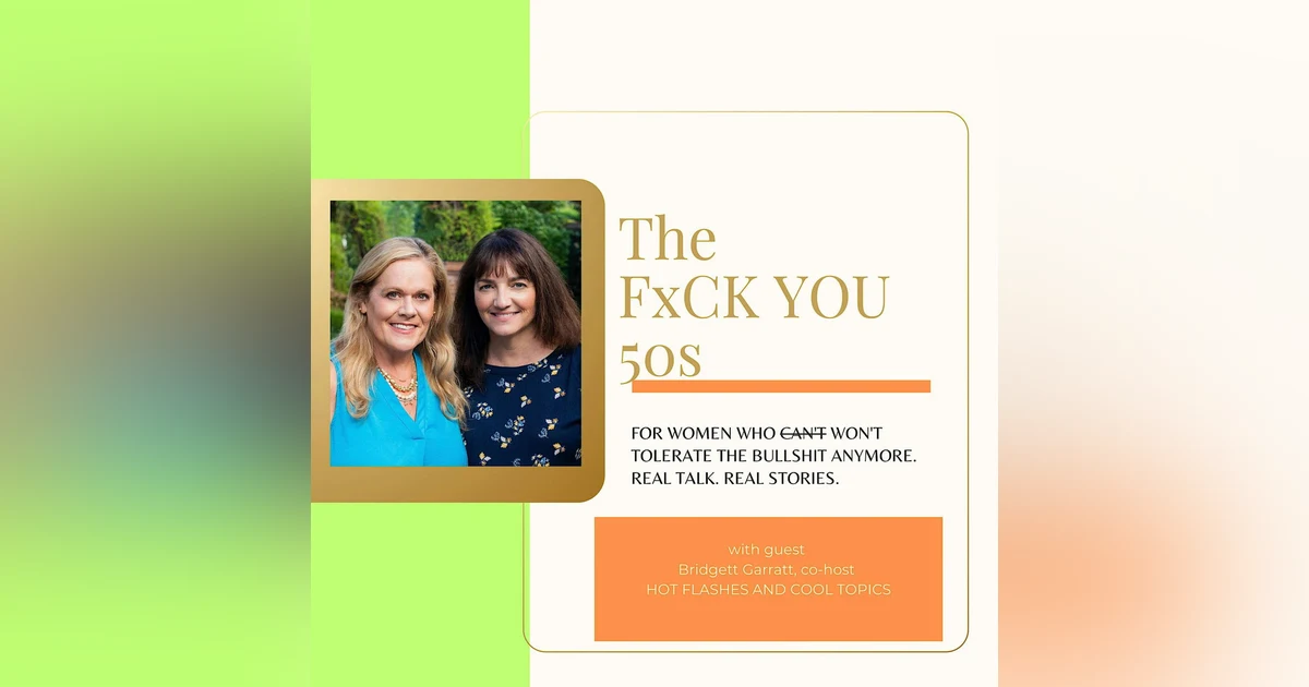 Navigating Menopause and Midlife Authentically with Bridgett Garratt, co-host of Hot Flashes & Cool Topics | Women's Health & Hormones