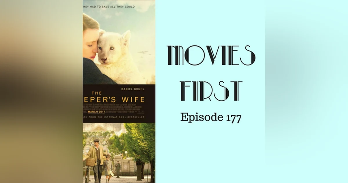 179: The Zookeeper's Wife - Movies First with Alex First Episode 177