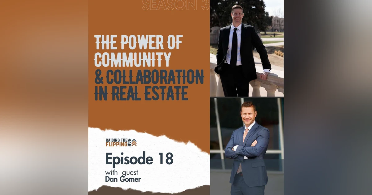 The Power of Community & Collaboration in RealEstate with Dan Gomer