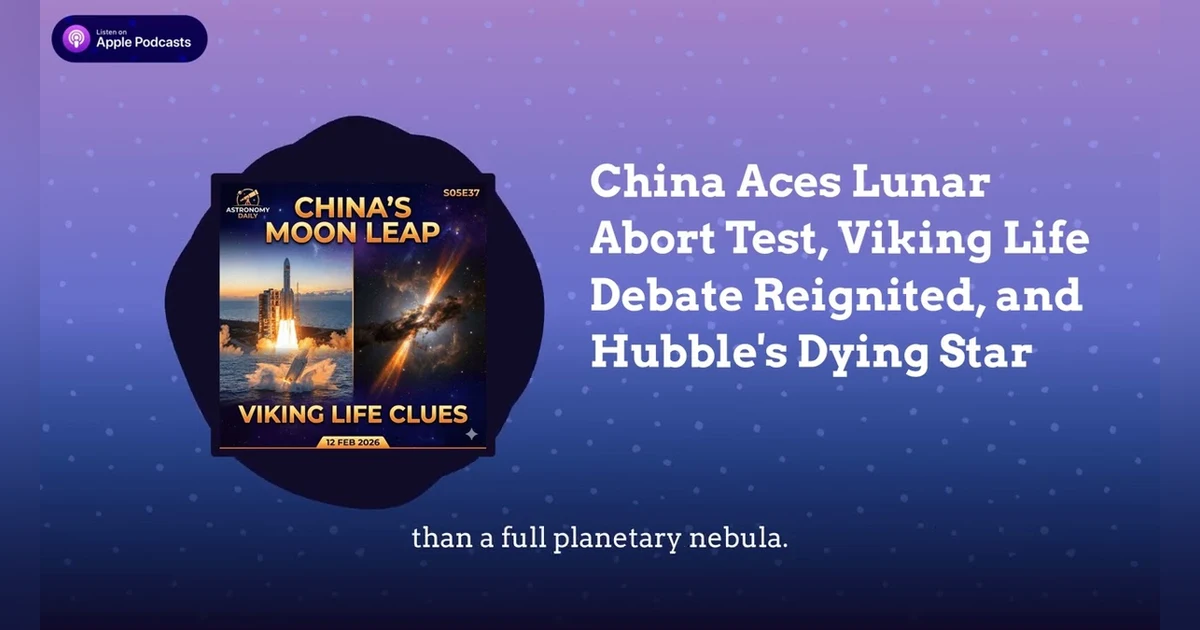 China Aces Lunar Abort Test, Viking Life Debate Reignited, and Hubble’s Dying Star