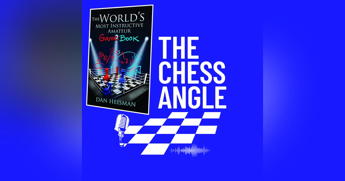 Ep. 120: Fix Your Chess Mistakes! (Review of "The World's Most Instructive Amateur Game Book")