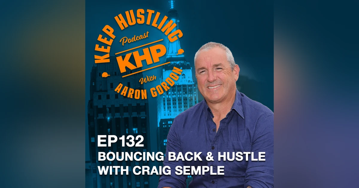 Bouncing Back And Hustle with Craig Semple