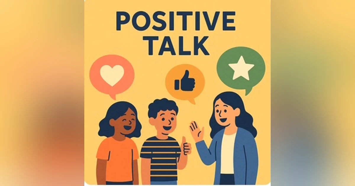 The Power of Positive Talk: Building a Culture of Encouragement in Classrooms