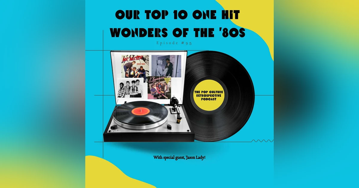 #95 - Our Top 10 One Hit Wonders of the 1980s with Jason Lady!