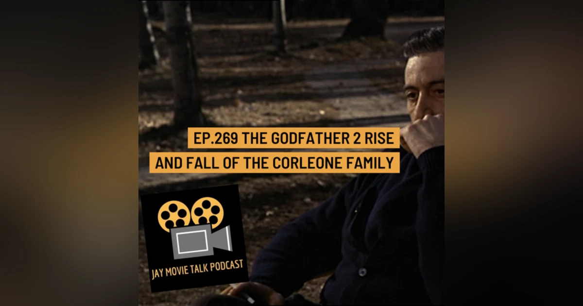 Jay Movie Talk Ep.269 The Godfather 2- Rise and Fall of The Corleone Family