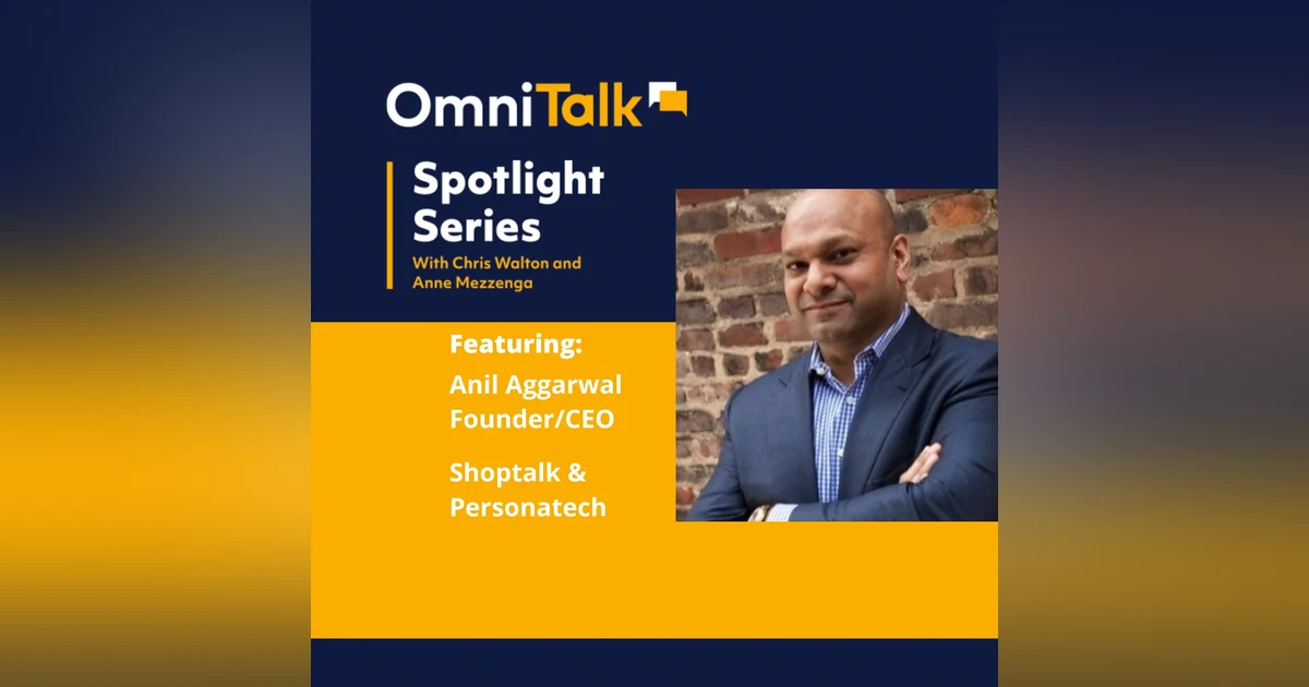 Reimagining Shoptalk with Shoptalk CEO Anil Aggarwal