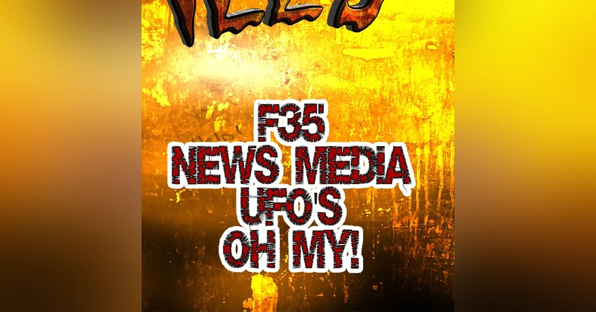 S381:  F35 , news media, UFOS , Oh My!