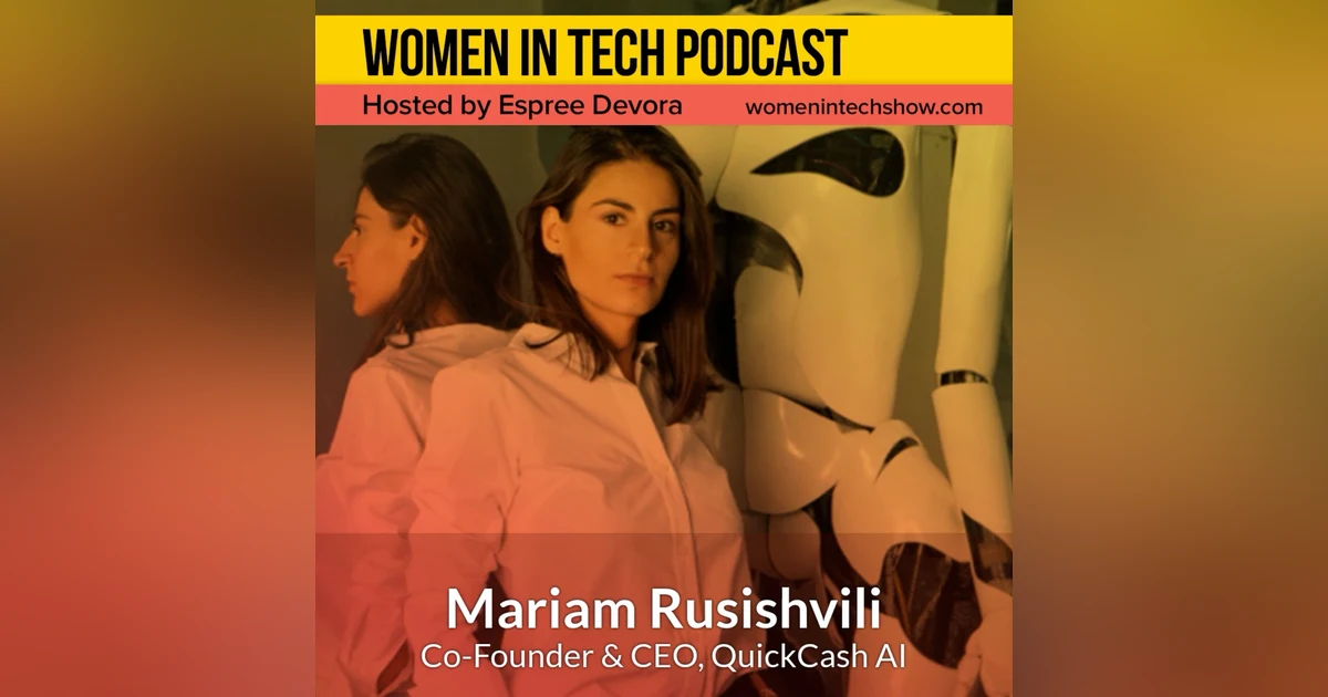 Mariam Rusishvili, Co-Founder & CEO of QuickCash AI; Automated Credit Scoring and Underwriting in 5 Minutes: Women In Tech Georgia